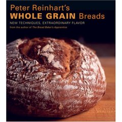 Peter Reinhart's Whole Grain Breads